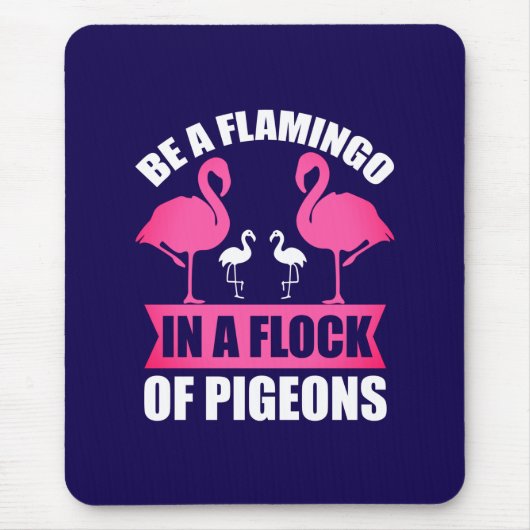 Seien Sie ein Flamingo in einer Flock von Tauben-1 Mousepad (Vorne)