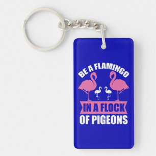 Seien Sie ein Flamingo in einer Flock von Tauben-1 Schlüsselanhänger