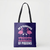 Seien Sie ein Flamingo in einer Flock von Tauben-1 Tasche (Vorderseite)