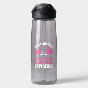 Seien Sie ein Flamingo in einer Flock von Tauben-1 Trinkflasche