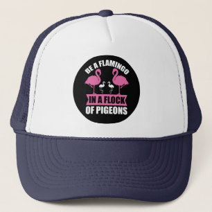 Seien Sie ein Flamingo in einer Flock von Tauben-1 Truckerkappe