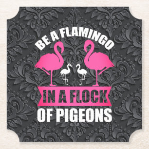 Seien Sie ein Flamingo in einer Flock von Tauben-1 Untersetzer