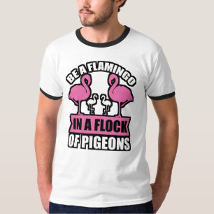 Seien Sie ein Flamingo in einer Schar von Tauben T-Shirt