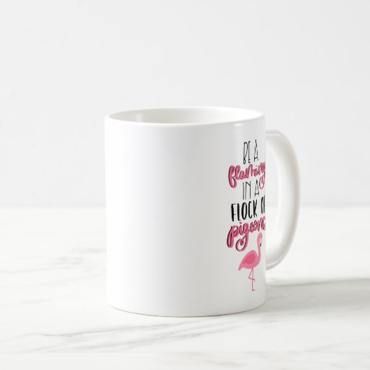 Seien Sie ein Flamingo in einer Taubenschlocke Kaffeetasse (VorderseiteRechts)