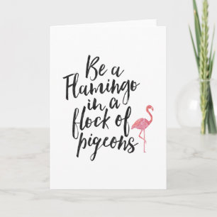 Seien Sie ein Flamingo - Inspiration - Grußkarte Karte