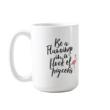 Seien Sie ein Flamingo - Inspirational Tasse