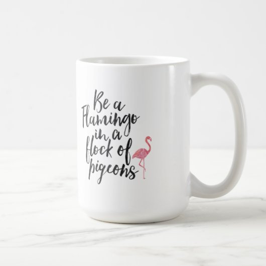 Seien Sie ein Flamingo - Inspirational Tasse (Rechts)