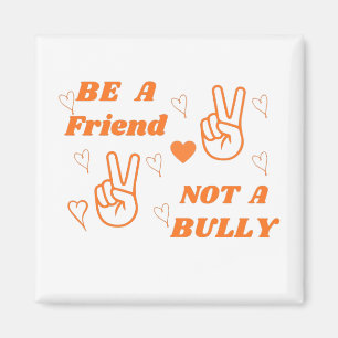 Seien Sie ein Freund, kein Bully-Anti-Bullying Ora Magnet