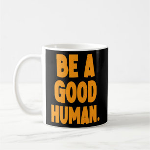 Seien Sie ein guter Mensch sein Hummel gütig 1 Kaffeetasse