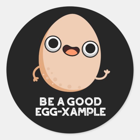 Seien Sie ein gutes Ei-Beispiel Funny Egg Pun Dark Runder Aufkleber (Vorderseite)