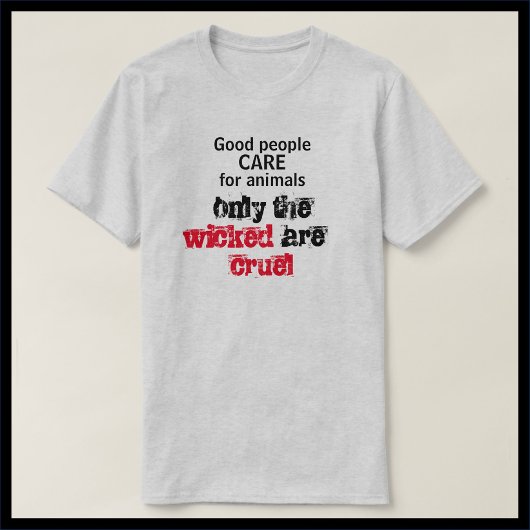 Seien Sie ein gutes Tierrecht T-Shirt