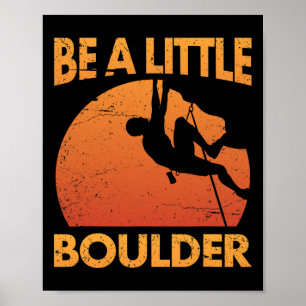 Seien Sie ein kleiner Boulder-Wortwitz für Sportkl Poster