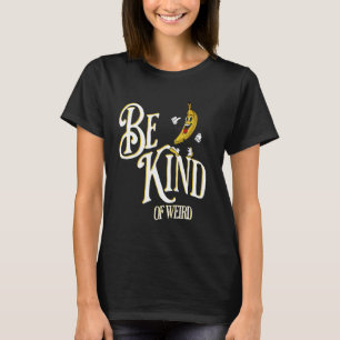 Seien Sie ein komischer Witz mit ungerader Banane. T-Shirt