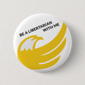 Seien Sie ein Liberalist mit mir Button (Vorderseite)