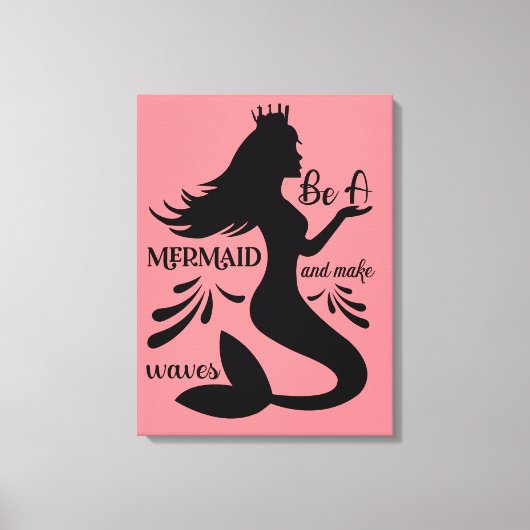 Seien Sie ein Meerjungfrau und machen Sie Waves Ca Leinwanddruck (Vorderseite)
