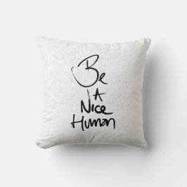 "Seien Sie ein Nizza menschlicher" Kissen
