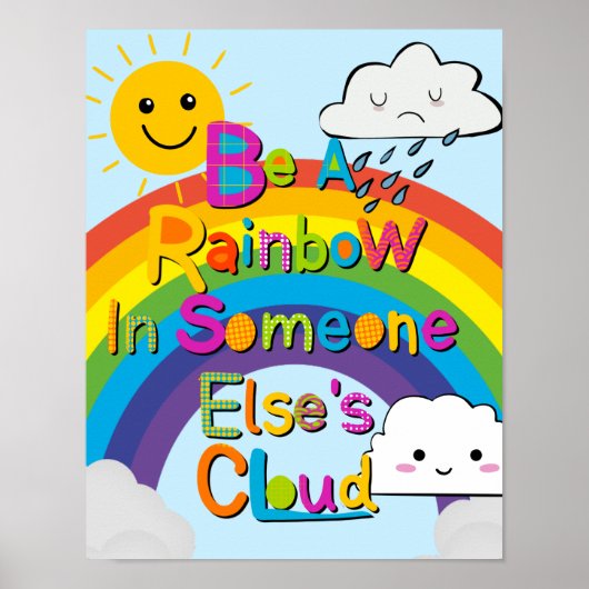 SEIEN SIE EIN RAINBOW IN JEMANDEM ANDEREN KLASSE POSTER (Vorne)