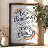Seien Sie ein Regenbogen in der Cloud eines andere Poster