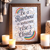 Seien Sie ein Regenbogen in der Cloud eines andere Poster