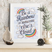 Seien Sie ein Regenbogen in der Cloud eines andere Poster