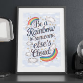 Seien Sie ein Regenbogen in der Cloud eines andere Poster