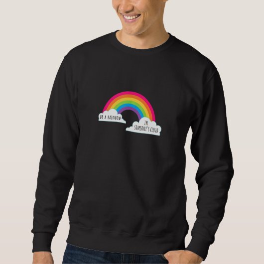 Seien Sie ein Regenbogen in der Cloud Positiv für Sweatshirt (Vorderseite)