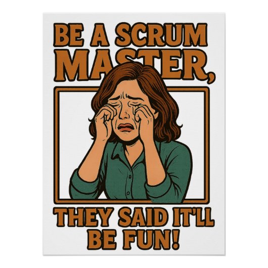 Seien Sie ein Skrum Master, ein sarkastischer Corp Poster (Vorderseite)