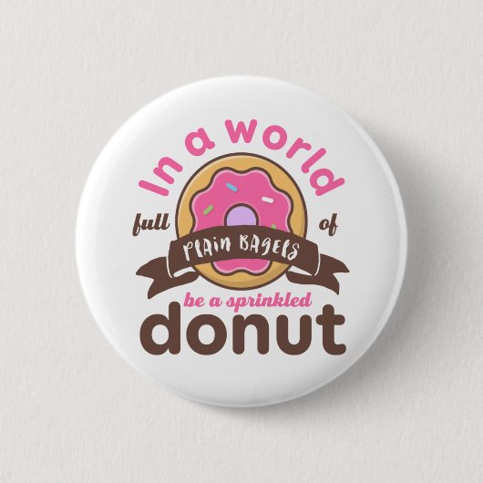 Seien Sie ein Sprinkler Donut Funny Inspiration Zi Button (Vorderseite)