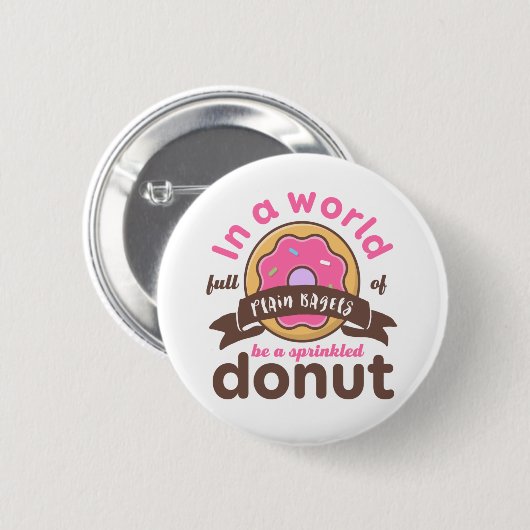 Seien Sie ein Sprinkler Donut Funny Inspiration Zi Button (Vorne & Hinten)