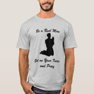 Seien Sie ein wirklicher Mann, erhalten Sie auf T-Shirt
