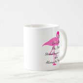 Seien Sie eine Flamingo-Tasse Kaffeetasse (VorderseiteRechts)