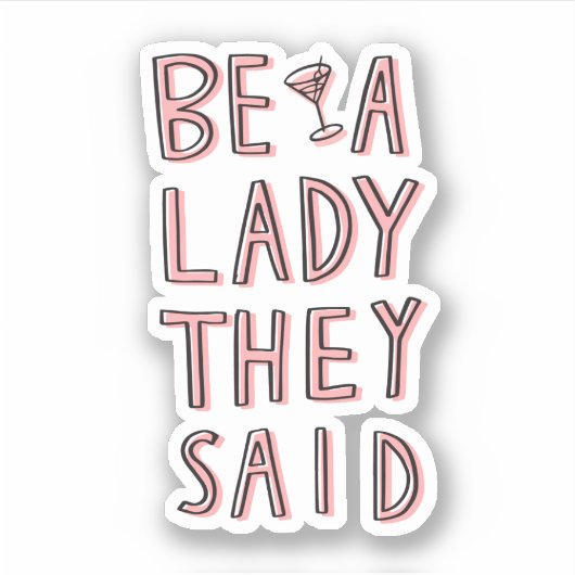 Seien Sie eine Frau, die sie gesagt haben Aufkleber (Vorderseite)