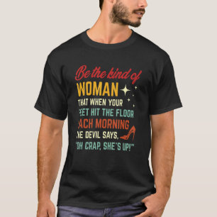 Seien Sie eine Frau, die, wenn Ihre Füße die F tre T-Shirt