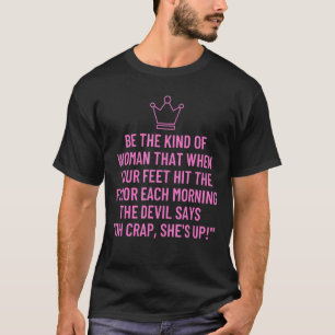 Seien Sie eine Frau, die, wenn Ihre Füße die F tre T-Shirt