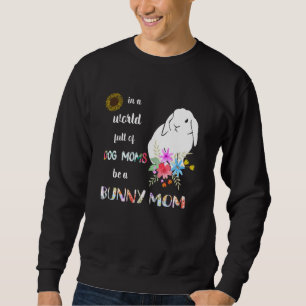 Seien Sie eine Holland Lop Bunny Rabbit Mama Sweatshirt