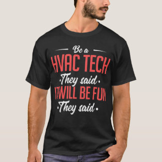 Seien Sie eine HVAC-Technologie, die sie sagten, T-Shirt