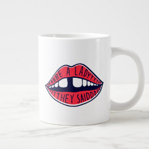 Seien Sie eine Lady, die sie Lippen sagten Jumbo-Tasse