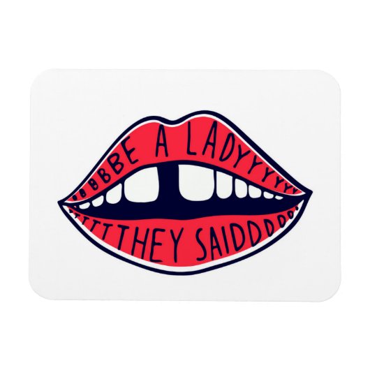 Seien Sie eine Lady, die sie Lippen sagten Magnet (Horizontal)