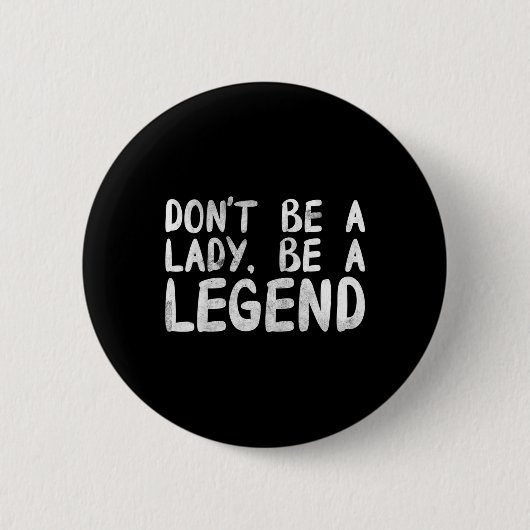 Seien Sie eine Lady, seien Sie eine rechtschaffene Button (Vorderseite)