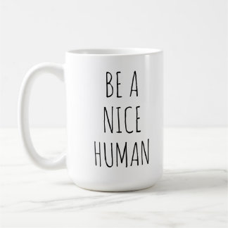 Seien Sie eine Nizza menschliche Inspirational Kaffeetasse