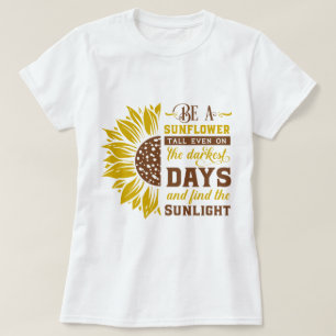 Seien Sie eine Sonnenblume T-Shirt