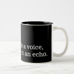 Seien Sie eine Stimme, nicht ein Echo Zweifarbige Tasse