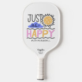 Seien Sie einfach glücklich Zitat Pickleball Sun b Pickleball Schläger (Rückseite)