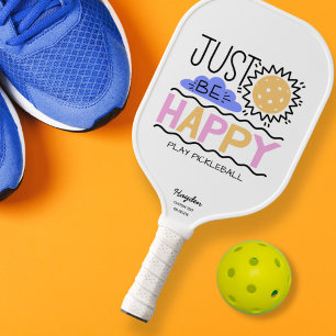 Seien Sie einfach glücklich Zitat Pickleball Sun b Schläger