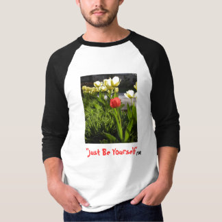"Seien Sie einfach sich" (TM) (Tulpen), "ist T-Shirt