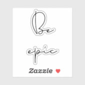 Seien Sie episch Aufkleber (Blatt)