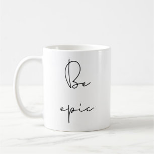 Seien Sie episch Kaffeetasse
