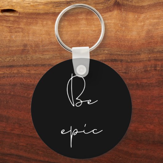 Seien Sie epischer weißer Schriftart Schlüsselanhänger (Vorderseite)