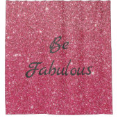 Seien Sie fabelhaft Rose Rosa Glitzer Duschvorhang (Vorderseite)