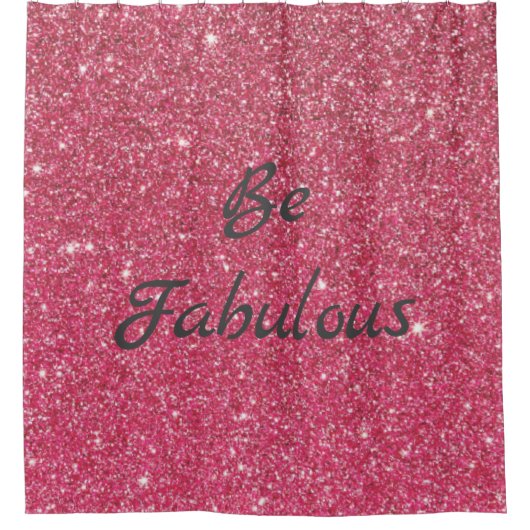 Seien Sie fabelhaft Rose Rosa Glitzer Duschvorhang (Vorderseite)